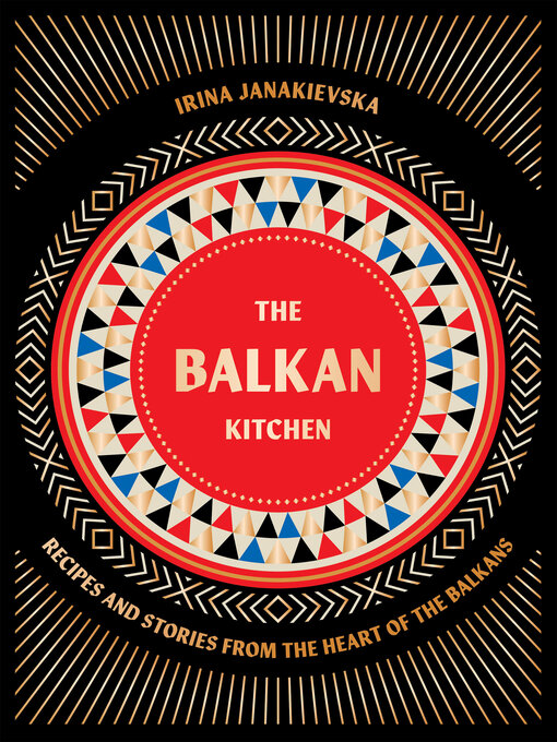 Title details for The Balkan Kitchen by Irina Janakievska - Wait list